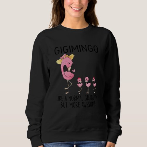 Flamingo Gigimingo Like A Normal Grandma Mothers D Sweatshirt
