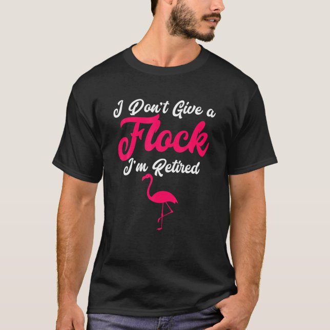 Flamingo I Retirement Flock Bird Grandma Pink Bird T-Shirt (Front)