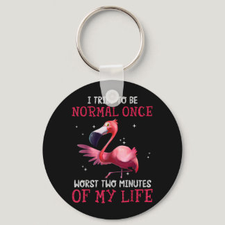 Flamingo I Tried To Be Normal Once Worst Two Minut Keychain