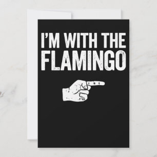 Flamingo Im With The Matching Flamingo Save The Date