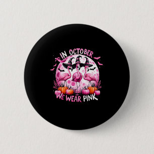 Flamingo In October We Wear Pink Breast Cancer Hal Button