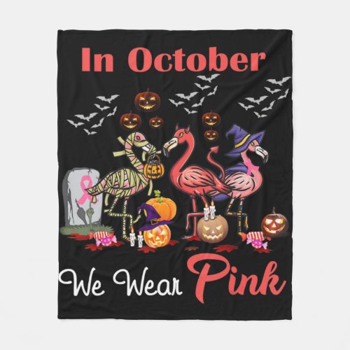 Flamingo In October We Wear Pink Breast Cancer Hal Fleece Blanket