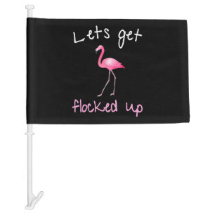 Flamingo  - Lets Get Flocked Up Car Flag