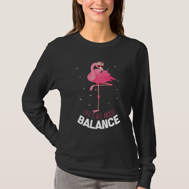 Flamingo Life Is All About Balance Cool Flamingo L T-Shirt (Front)