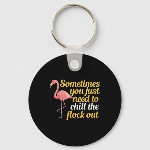Flamingo Lover Gifts Just Need To Chill Flock Out Keychain