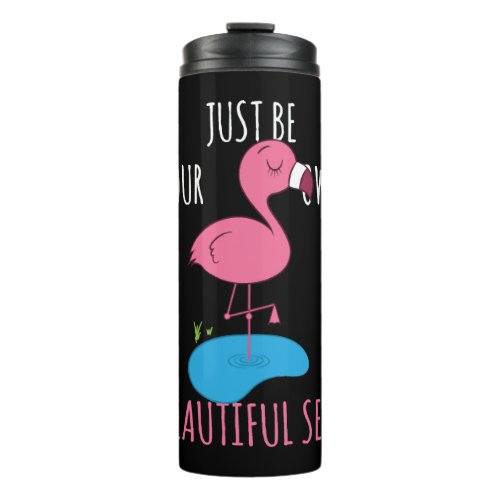 Flamingo Lover _ Just Be Your Own Beautiful Self Thermal Tumbler