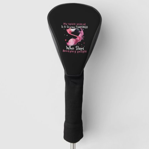 Flamingo Lover My Spirit Animal Is Grumpy Flamingo Golf Head Cover