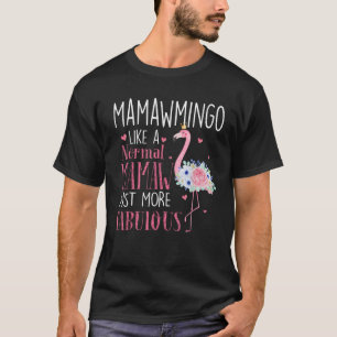 Flamingo Mamawmingo like a normal Mamaw Gifts Funn T-Shirt