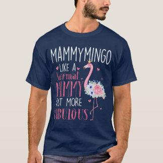 Flamingo Mammymingo like a normal Mammy Gifts Funn T-Shirt