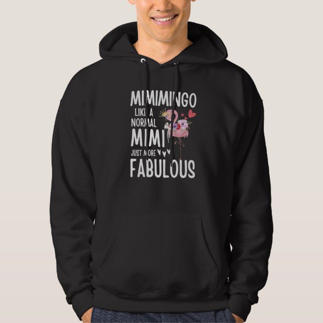 Flamingo Mimimingo like a normal Mimi Quote Funny  Hoodie (Front)