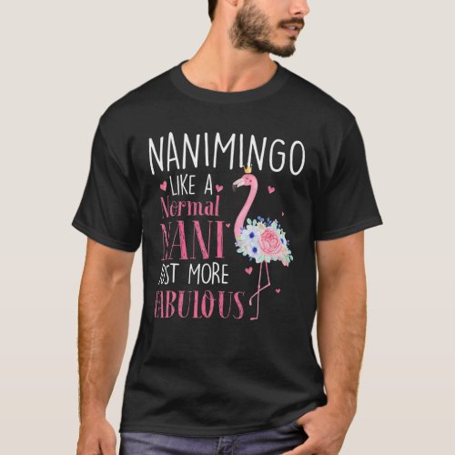 Flamingo Nanimingo Like A Normal Nani Gifts Funny T_Shirt