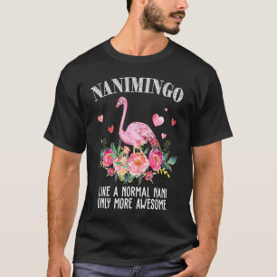Flamingo Nanimingo like a normal Nani   Grandma T-Shirt