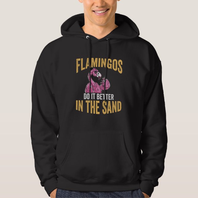Flamingo Pink Bird Flamingos Do It Better in the S Hoodie (Front)