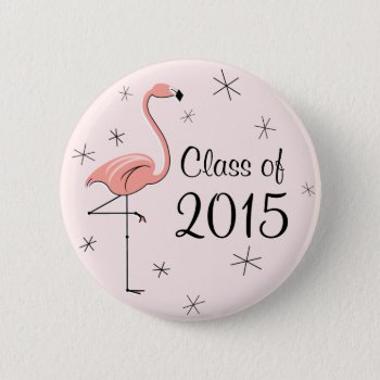 Flamingo Pink Class Of 2015 Button by QuirkyChic at Zazzle
