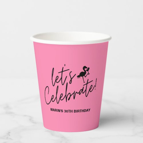 Flamingo Pink Tropical Lets Celebrate Birthday Paper Cups