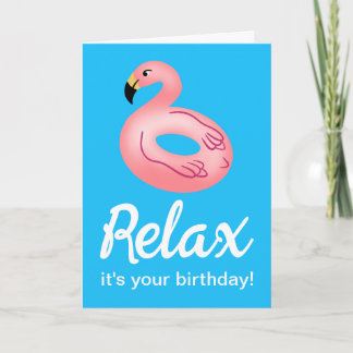 Flamingo Pool Float Relax it's Your Birthday Card