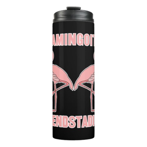 Flamingo Saying Funny Flamingos Thermal Tumbler