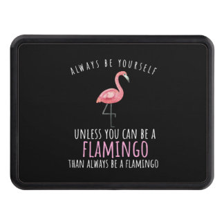 Flamingo T-Shirt - Always be yourself Hitch Cover