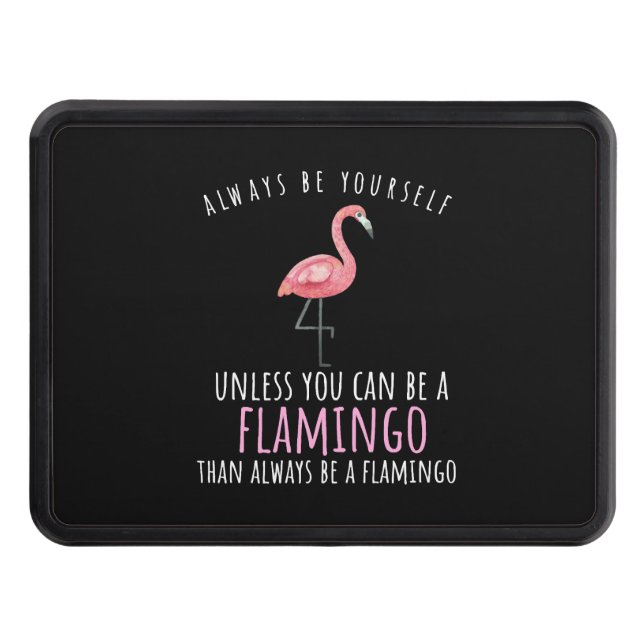 Flamingo T-Shirt - Always be yourself Hitch Cover (Front)