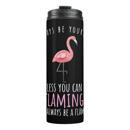 Flamingo T_Shirt _ Always be yourself Thermal Tumbler