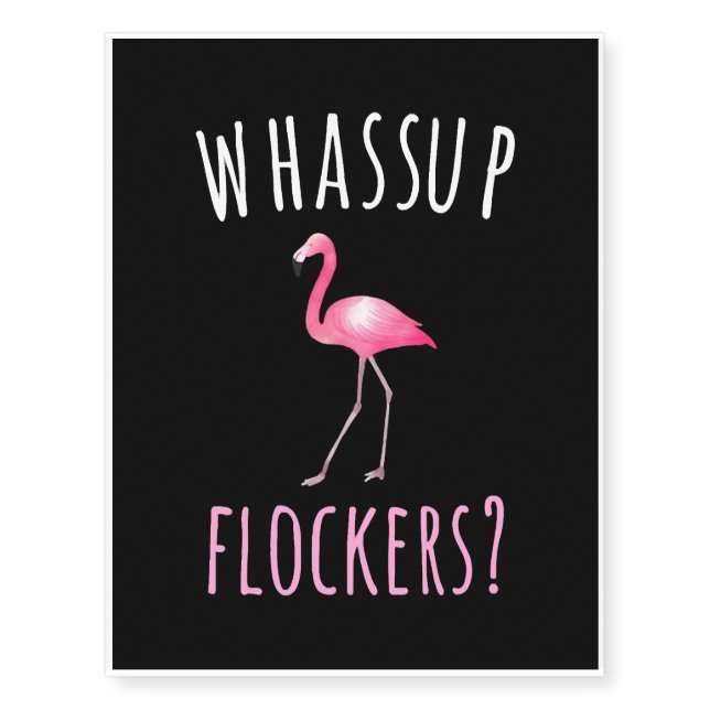 Flamingo T-Shirt - Whassup Flockers Temporary Tattoos (Front)