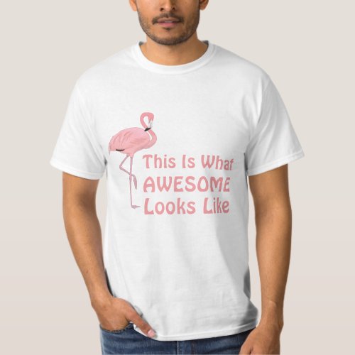 Flamingo What Awesome Looks Like Graphic Design T_Shirt