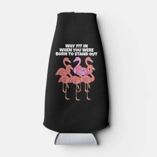 Flamingo Why In When You Were Born To Stand Out Bottle Cooler