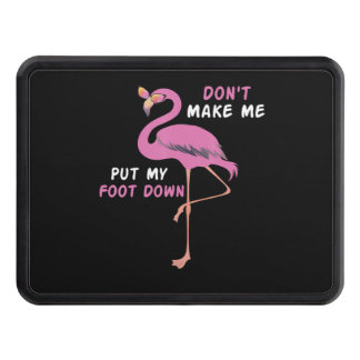 Flamingo With Glasses - Don't Make Me Put My Foot Hitch Cover