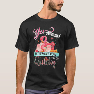 Flamingo Yes I Do Have A Retirement Plan I Plan On T-Shirt