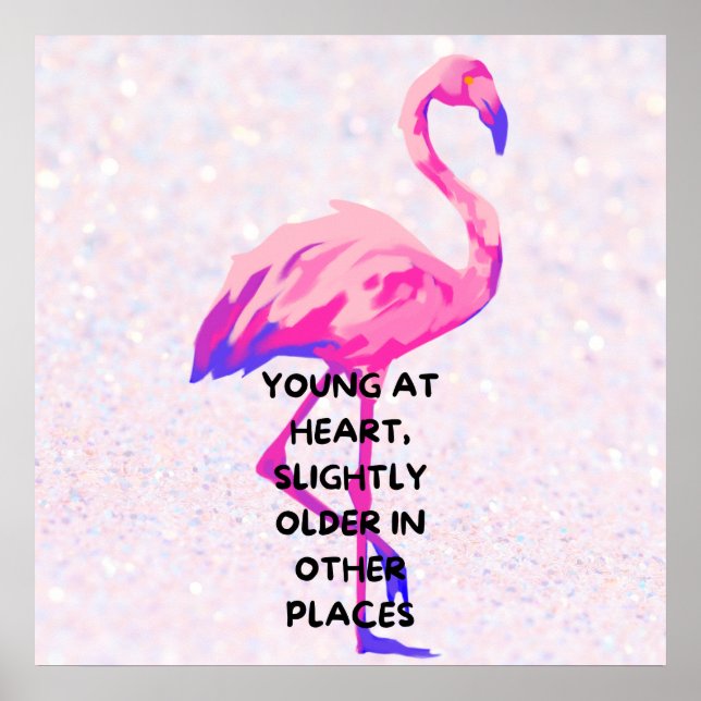 Flamingo Young At Heart Funny Saying Quote  Poster (Front)