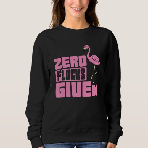 Flamingo Zero Flocks Given Sweatshirt