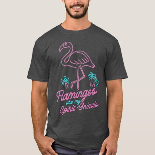 Flamingos Are My Spirit Animals Flamingo T_Shirt