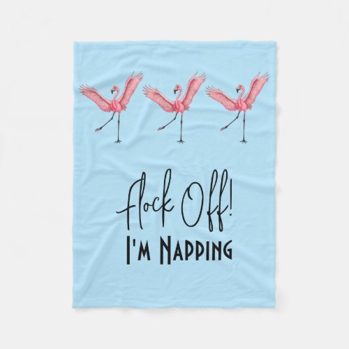 Flamingos Flock Off Im Napping Funny Fleece Blanket