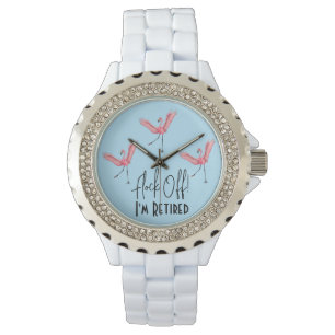 Flamingos Flock Off I'm Retired Funny Watch