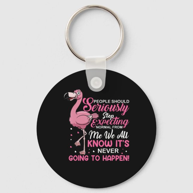 Flamingos | People Should Stop Expecting Normal Keychain (Front)