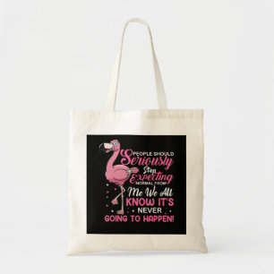 Flamingos People Should Stop Expecting Normal Tote Bag
