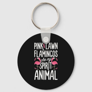 Flamingos Pink Lawn Flamingos Are Spirit Animal Keychain