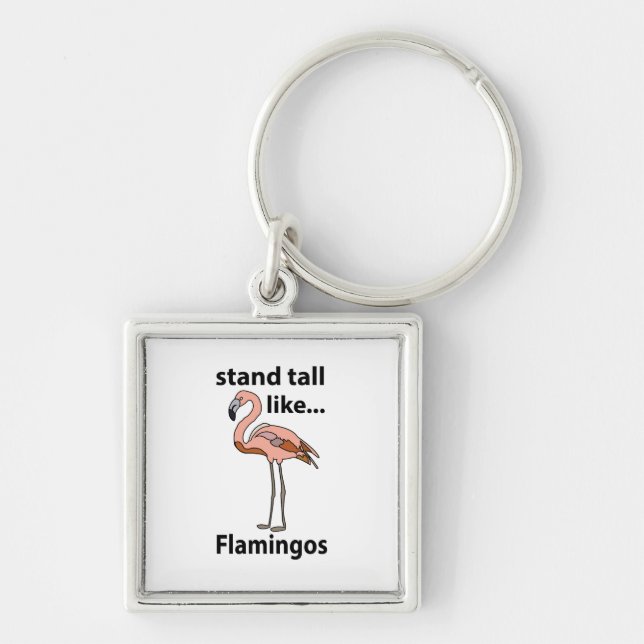 Flamingos Stand Tall Like Flamingos Flamingo Keychain (Front)