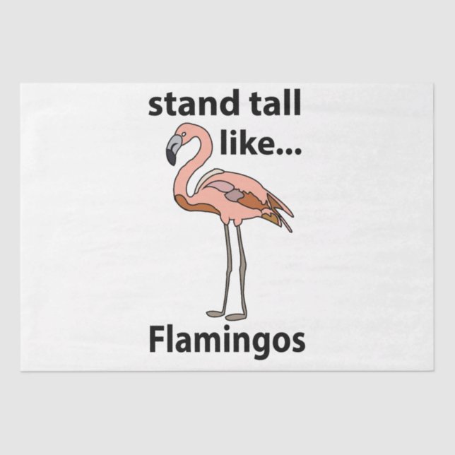 Flamingos Stand Tall Like Flamingos Flamingo Tissue Paper (Front)
