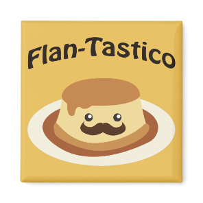 Flan-Tastico! Cute Flan Magnet