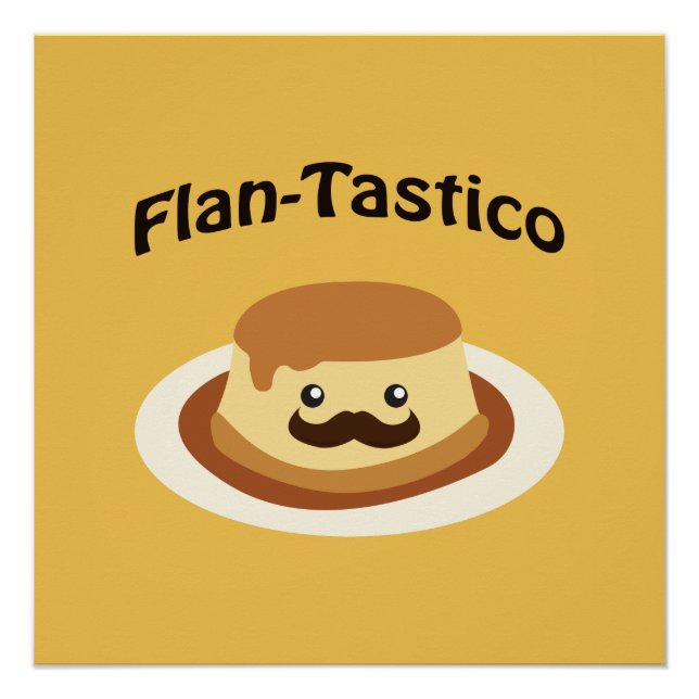 Flan-Tastico! Cute Flan Poster (Front)