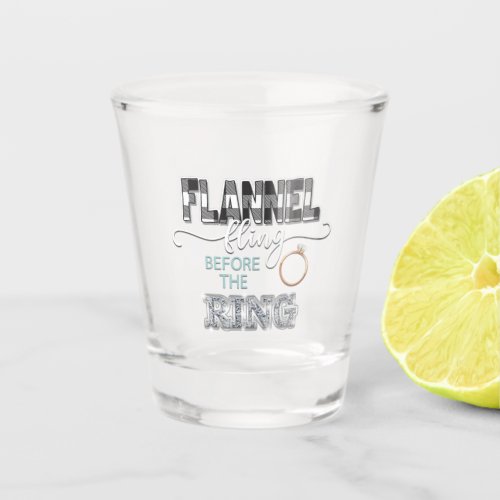 Flannel Fling Before the Ring Shot Glass _ White