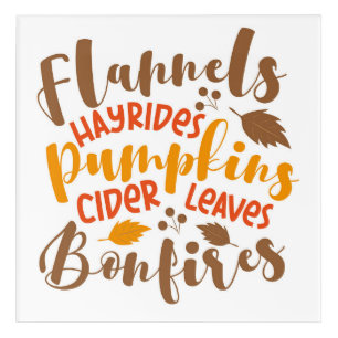 Flannels Hay Rides Pumpkins Cider Leaves Bonfires Acrylic Print