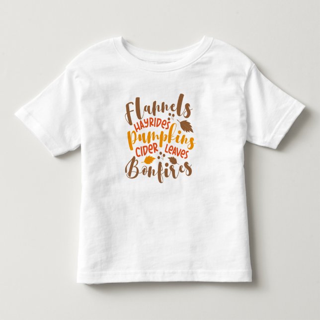 Flannels Hay Rides Pumpkins Cider Leaves Bonfires Toddler T-shirt (Front)