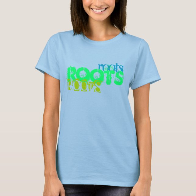 flare, flare, roots, Roots, RoOtS T-Shirt (Front)