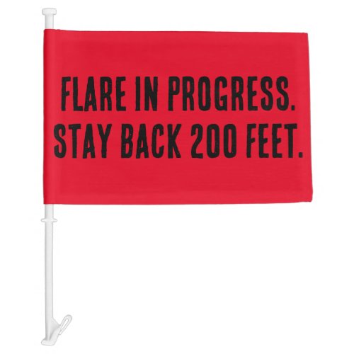 Flare in Progress Stay back 200 feet Car Flag