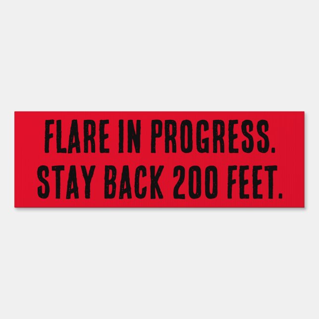 Flare in Progress. Stay back 200 feet. Sign (Front)