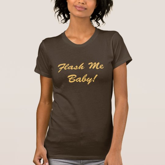 Flash Me Baby Flash Mob Shirt