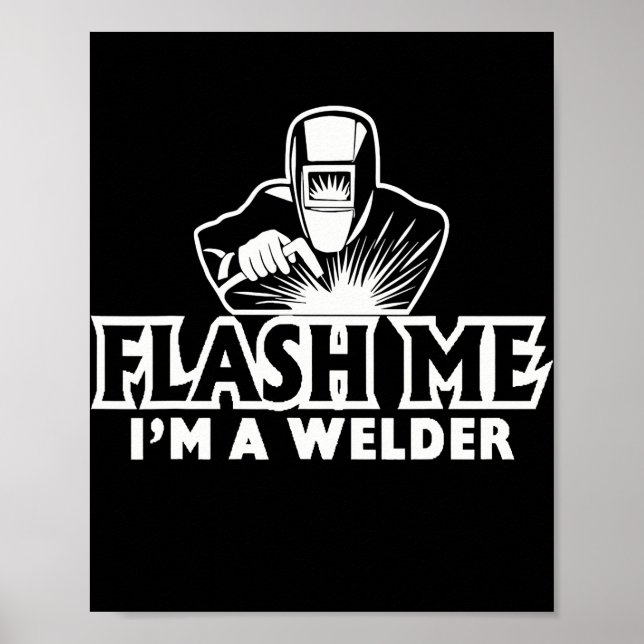Flash Me I'm A Welder Funny Mig Tig Arc Welding Poster (Front)