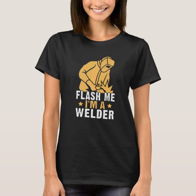 Flash Me I'm A Welder T-Shirt (Front)